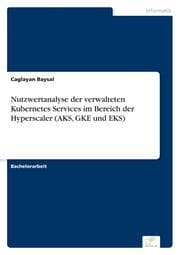 Cover von Nutzwertanalyse der verwalteten Kubernetes Services im Bereich der Hyperscaler (AKS, GKE und EKS)