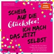 Cover von Scheiß auf die Glücksfee! Ich mach das jetzt selbst