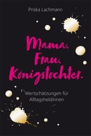 Cover von Mama. Frau. Königstochter.