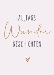 Cover von AlltagsWunderGeschichten