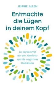 Cover von Entmachte die Lügen in deinem Kopf
