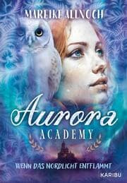 Cover von Aurora Academy - Wenn das Nordlicht entflammt