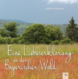 Cover von Eine Liebeserklärung an den Bayerischen Wald