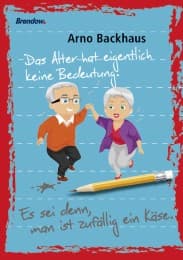 Cover von Das Alter hat eigentlich keine Bedeutung. Es sei denn, man ist zufällig ein Schweizer Käse.