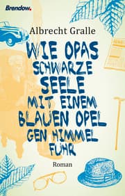 Cover von Wie Opas schwarze Seele mit einem blauen Opel gen Himmel fuhr