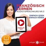Cover von Französisch Lernen - Einfach Lesen - Einfach Hören 3