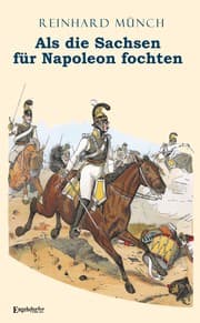 Cover von Als die Sachsen FÜR Napoleon fochten