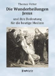 Cover von Die Wunderheilungen Jesus und ihre Bedeutung für die heutige Medizin