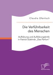 Cover von Die Verführbarkeit des Menschen. Aufklärung und Aufklärungskritik in Patrick Süskinds 'Das Parfum'
