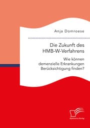 Cover von Die Zukunft des HMB-W-Verfahrens. Wie können demenzielle Erkrankungen Berücksichtigung finden?