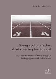 Cover von Sportpsychologisches Mentaltraining bei Burnout: Praxisrelevante Hilfestellung für Pädagogen und Schulleiter