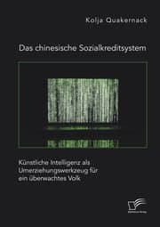 Cover von Das chinesische Sozialkreditsystem. Künstliche Intelligenz als Umerziehungswerkzeug für ein überwachtes Volk