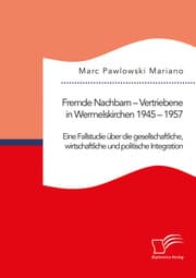 Cover von Fremde Nachbarn - Vertriebene in Wermelskirchen 1945 - 1957. Eine Fallstudie über die gesellschaftliche, wirtschaftliche und politische Integration