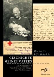 Cover von Geschichte meines Vaters. Aus Feldpost und Tagebüchern der Kriegs- und Nachkriegszeit
