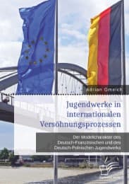 Cover von Jugendwerke in internationalen Versöhnungsprozessen. Der Modellcharakter des Deutsch-Französischen und des Deutsch-Polnischen Jugendwerks