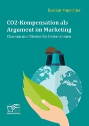 Cover von CO2-Kompensation als Argument im Marketing. Chancen und Risiken für Unternehmen