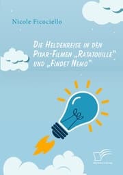Cover von Die Heldenreise in den Pixar-Filmen 'Ratatouille' und 'Findet Nemo'