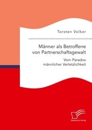 Cover von Männer als Betroffene von Partnerschaftsgewalt. Vom Paradox männlicher Verletzlichkeit