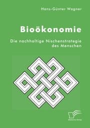 Cover von Bioökonomie: Die nachhaltige Nischenstrategie des Menschen