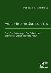 Cover von Anatomie eines Staatsstreichs. Der 'Preußenschlag', Carl Schmitt und der Prozess 'Preußen contra Reich'