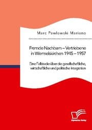 Cover von Fremde Nachbarn - Vertriebene in Wermelskirchen 1945 - 1957. Eine Fallstudie über die gesellschaftliche, wirtschaftliche und politische Integration