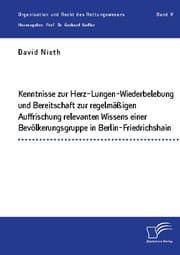 Cover von Kenntnisse zur Herz-Lungen-Wiederbelebung und Bereitschaft zur regelmäßigen Auffrischung relevanten Wissens einer Bevölkerungsgruppe in Berlin-Friedrichshain