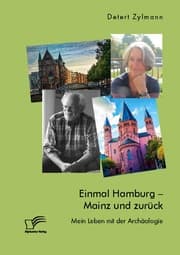 Cover von Einmal Hamburg - Mainz und zurück. Mein Leben mit der Archäologie