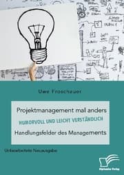 Cover von Projektmanagement mal anders - humorvoll und leicht verständlich. Handlungsfelder des Managements