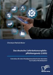 Cover von Das deutsche Lieferkettensorgfaltspflichtengesetz (LkSG). Startschuss für einen Paradigmenwechsel in der deutschen Fast-Fashion-Modeindustrie?