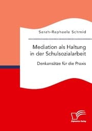 Cover von Mediation als Haltung in der Schulsozialarbeit. Denkansätze für die Praxis
