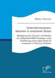 Cover von Unternehmenstransaktionen in unsicheren Zeiten. Abwägung der Chancen und Risiken von Distressed M&A Prozessen unter Ausführung eines Asset Deals für Investoren in Post-Covid-Zeiten