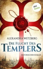 Cover von Die Flucht des Templers: Der letzte Ritter vom Tempelhof - Erster Roman