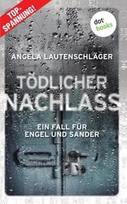 Cover von Tödlicher Nachlass - Ein Fall für Engel und Sander 3
