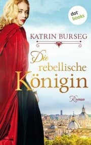 Cover von Die rebellische Königin - oder: Die Rebellin des Papstes