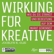 Cover von Wirkung für Kreative - Wie du sie stärkst und Bedeutung auf dem Markt gewinnst