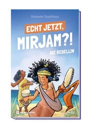 Cover von Echt jetzt, Mirjam?! Die Rebellin