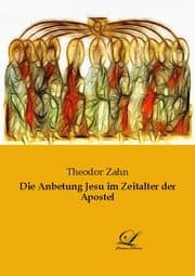 Cover von Die Anbetung Jesu im Zeitalter der Apostel