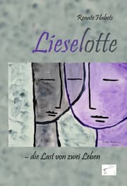 Cover von Lieselotte - die Last von zwei Leben
