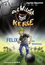 Cover von DWK Die Wilden Kerle - Felix, der Wirbelwind (Buch 2 der Bestsellerserie Die Wilden Fußballkerle)