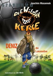 Cover von DWK Die Wilden Kerle - Deniz, die Lokomotive (Buch 5 der Bestsellerserie Die Wilden Fußballkerle)