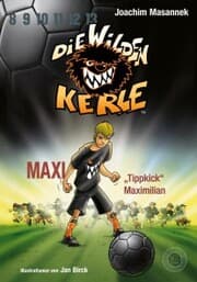 Cover von DWK Die wilden Kerle - Maxi 'Tippkick' Maximilian (Buch 7 der Bestsellerserie Die Wilden Fußballkerle)