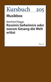 Cover von Rossinis Geheimnis oder warum Gesang die Welt erlöst