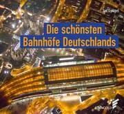 Cover von Die schönsten Bahnhöfe Deutschlands