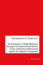 Cover von An Evaluation of Public Relations Strategies of National Youth Service Corps and National Orientation Agency for Nigeria's Integration