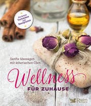 Cover von Wellness für zuhause - Sanfte Massagen mit ätherischen Ölen