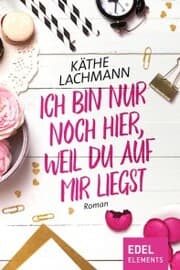Cover von Ich bin nur noch hier, weil du auf mir liegst
