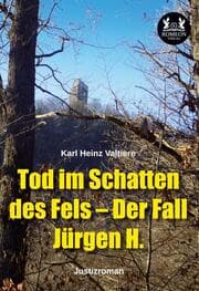 Cover von Tod im Schatten des Fels - Der Fall Jürgen H.