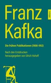 Cover von Franz Kafka: Die frühen Publikationen (1908-1912)