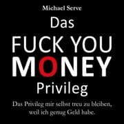 Cover von Das Fuck You Money Privileg