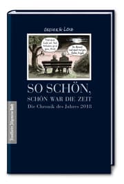 Cover von So schön, schön war die Zeit: Die Chronik des Jahres 2018